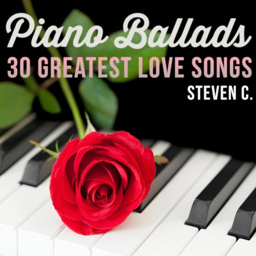 Piano Ballads - 30 Greatest Love Songs