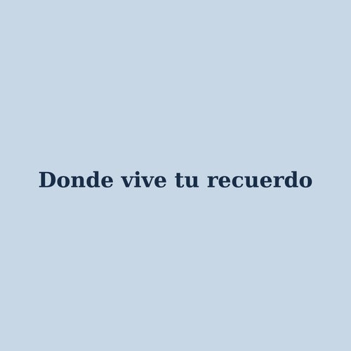 Donde vive tu recuerdo