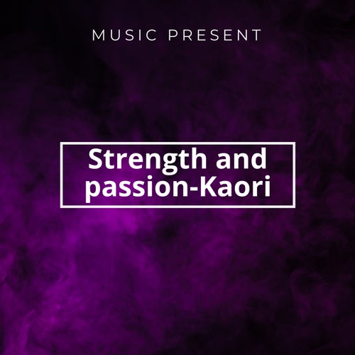 Strength and passion