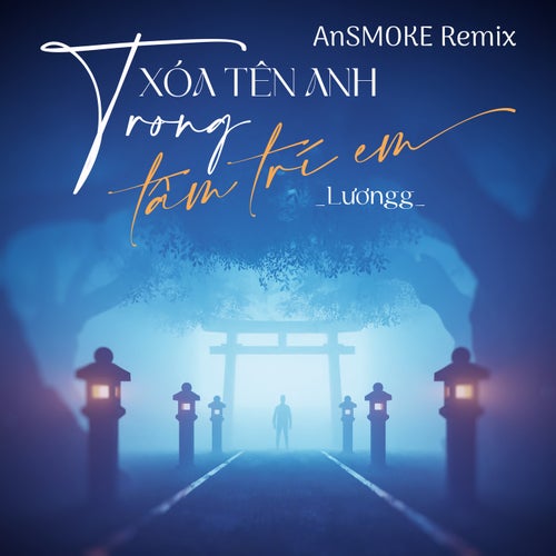 Xóa Tên Anh Trong Tâm Trí  (AnSMOKE Remix)