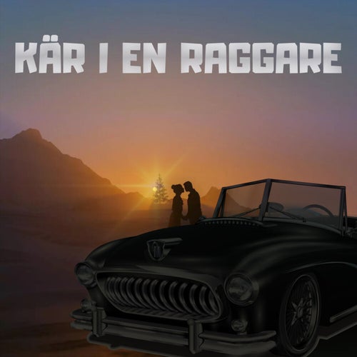 KÄR I EN RAGGARE