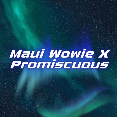 Maui Wowie X Promiscuous