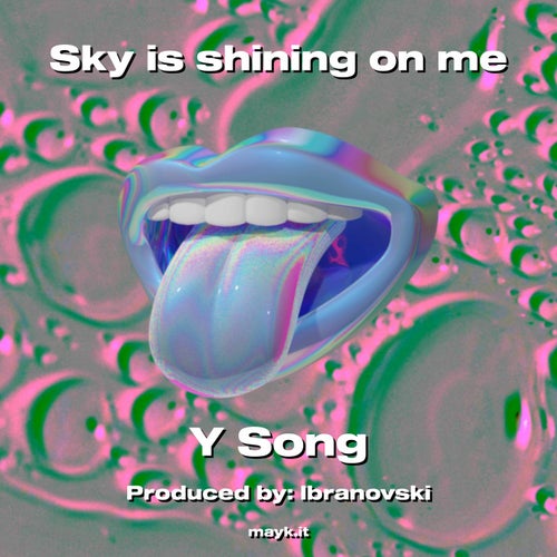 Sky is shining on me
