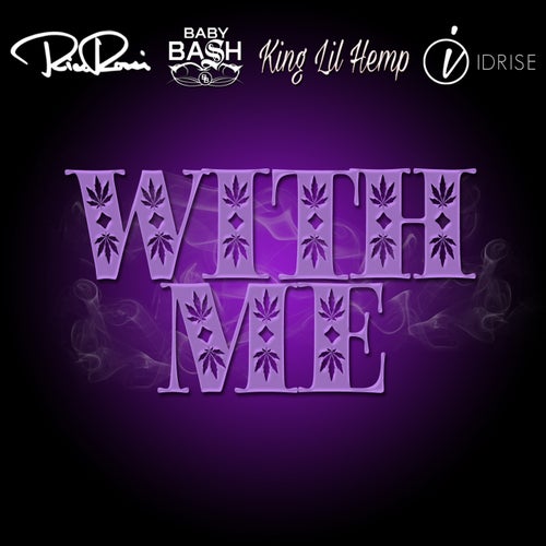 With Me (feat. Baby Bash, King Lil Hemp & Idrise)