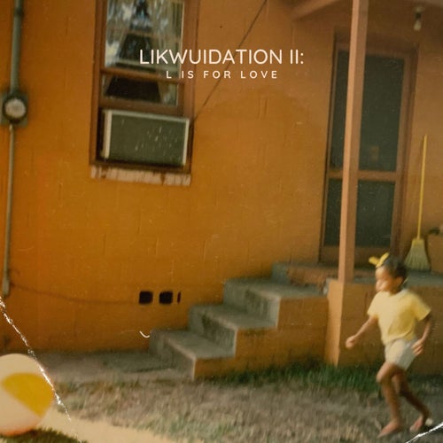 Likwuidation II: L is for Love