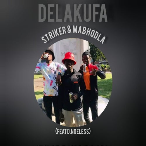 Delakufa (feat. Mbhodla & d.nqeless)