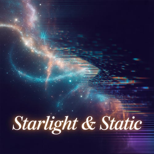 Starlight & Static