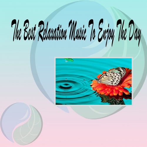 The Best Relaxation Music To Enjoy The Day