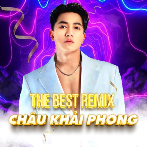 The Best Remix Châu Khải Phong