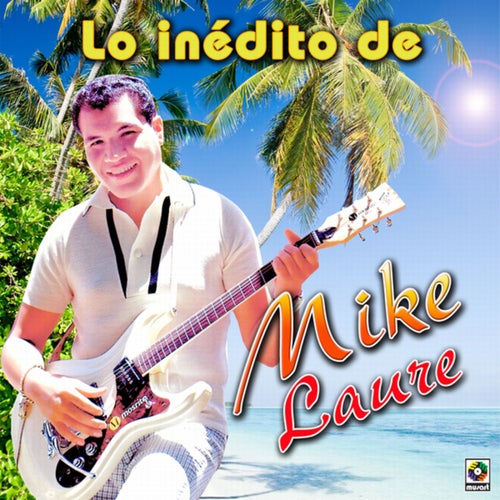 Lo Inédito De Mike Laure