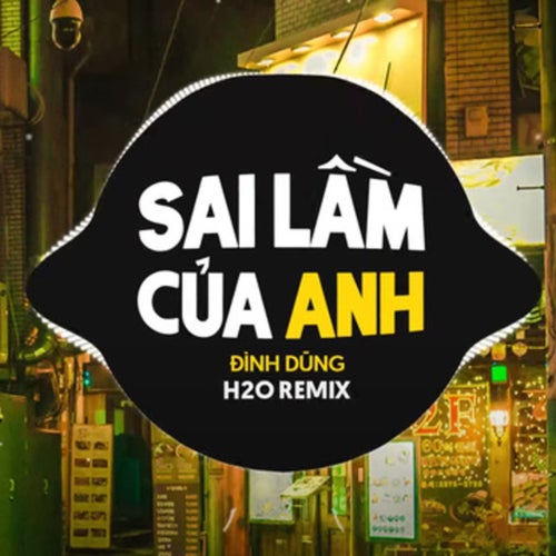 Sai Lầm Của Anh (Remix)