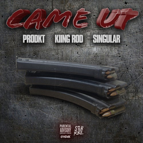 Came Up (feat. Kiing Rod & Singular)