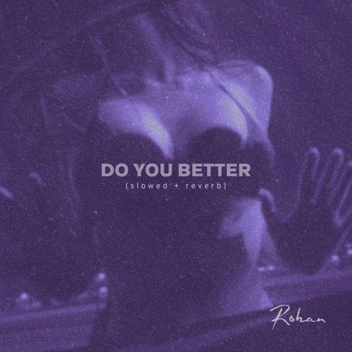 Do You Better (slowed + reverb)