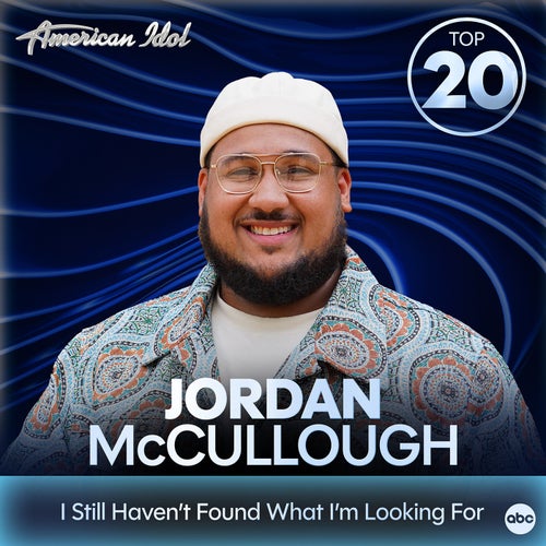 I Still Haven’t Found What I’m Looking For (from American Idol)