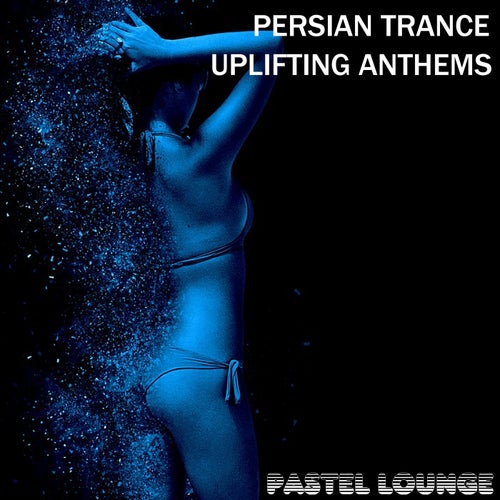 Persian Trance Uplifting Anthems
