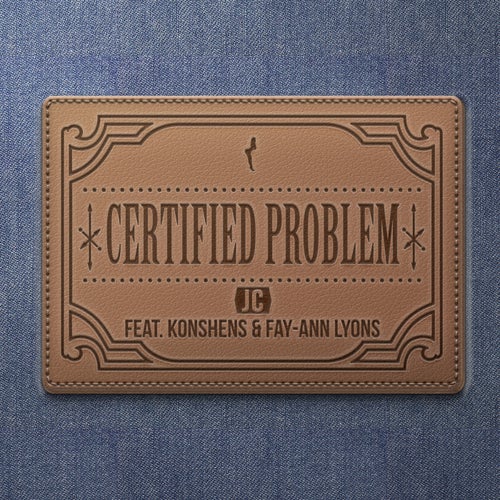 Certified Problem (feat. Konshens & Fay-Ann Lyons)