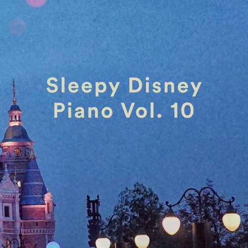 Sleepy Disney Piano Vol. 10