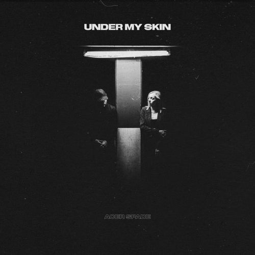 UNDER MY SKIN