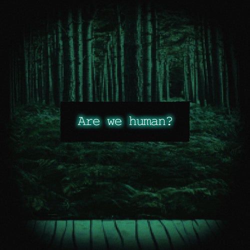 Are We Human?