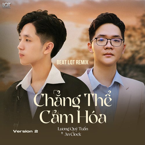 Chẳng Thể Cảm Hóa (feat. An Clock) (BEAT LQT Remix Version 2)