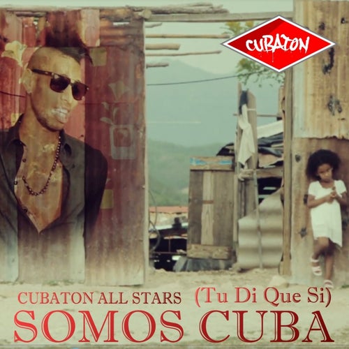 Somos Cuba (Tu Di Que Si) (feat. El Chacal, Yakarta, Los 4, El Yonki, El Micha, Damian The Lion, DpuntoD, El Unico, Arlenys)