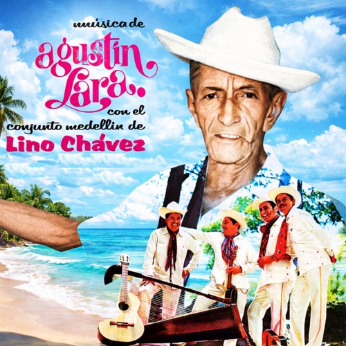 Musica de Agustin Lara con el conjunto Medellin de Lino Chavez