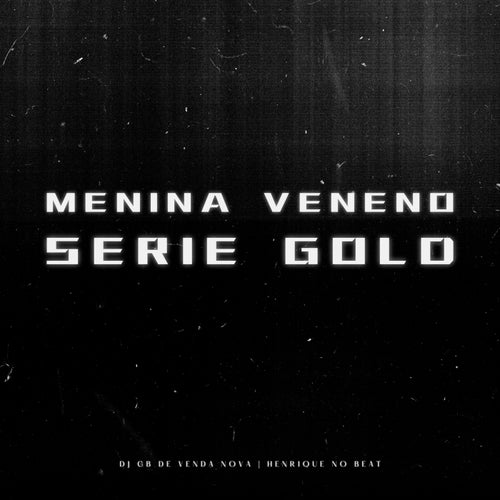 Menina Veneno Série Gold