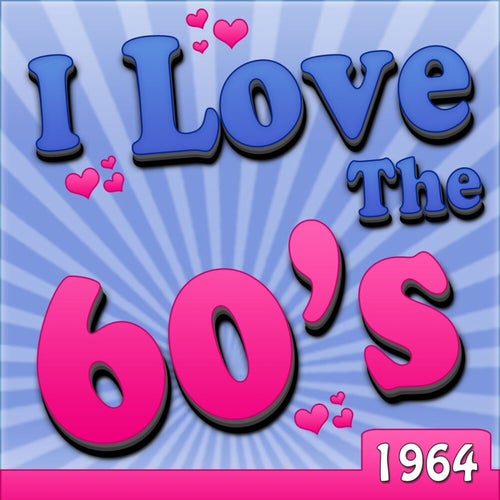 I Love The 60's - 1964