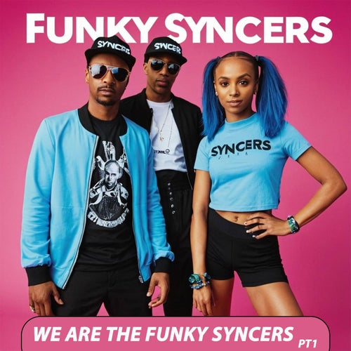 We Are The Funky Syncers (Part 1)