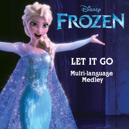 Let It Go ((from "Frozen") [Multi-Language Medley])