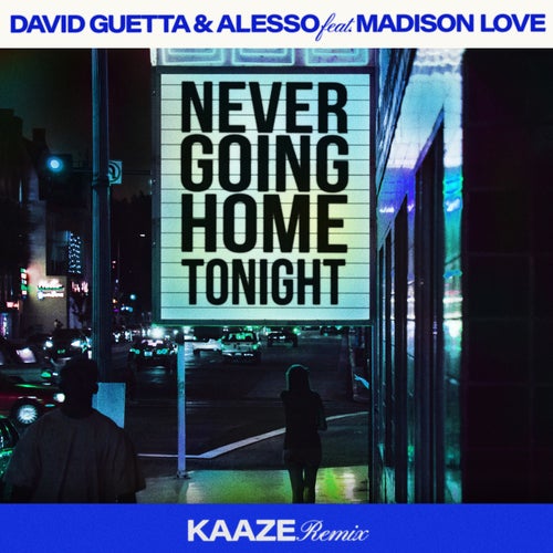 Never Going Home Tonight (feat. Madison Love) (KAAZE Remix)