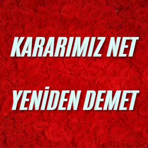 Kararımız Net Yeniden Demet