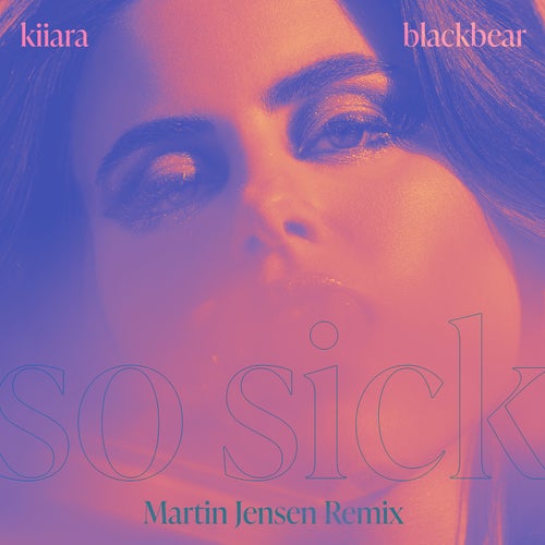 So Sick (feat. blackbear) [Martin Jensen Remix]