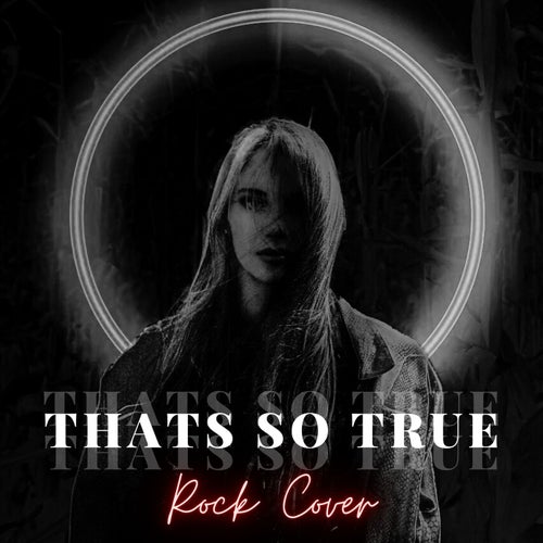 That's So True (Rock Cover)