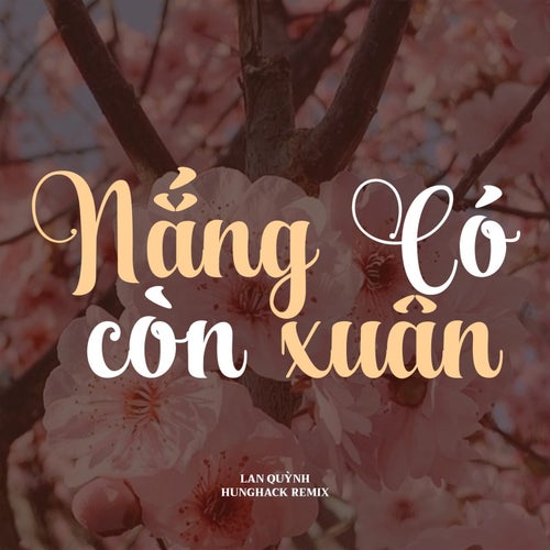 Nắng Có Còn Xuân (Hưng Hack Remix) (2023 Version)