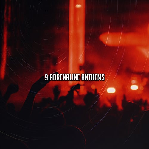 9 Adrenaline Anthems