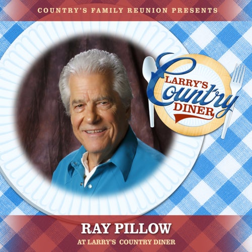 Ray Pillow at Larry's Country Diner (Live / Vol. 1)