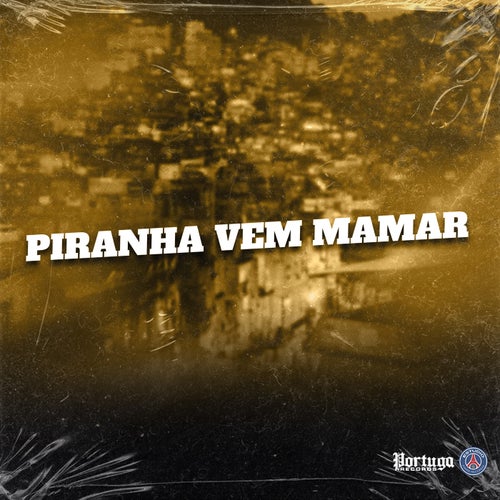 Piranha Vem Mamar