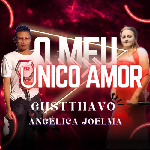 O Meu Único Amor (feat. Angélica Joelma)