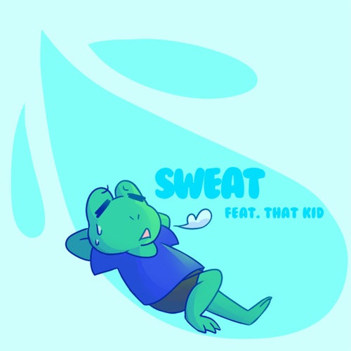 Sweat (feat. That Kid)