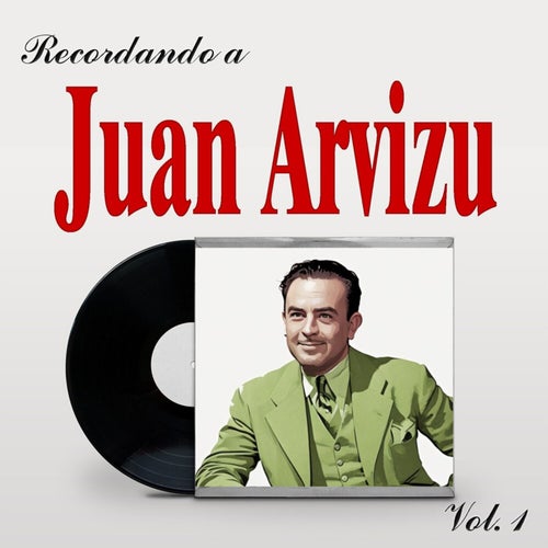 Recordando a Juan Arvizu, Vol. 1