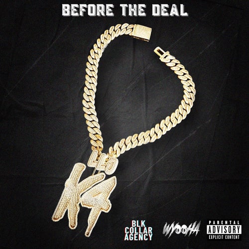 Before The Deal by K.Foess, BiC Fizzle, Lil Korey, Dae Dae, Lowend