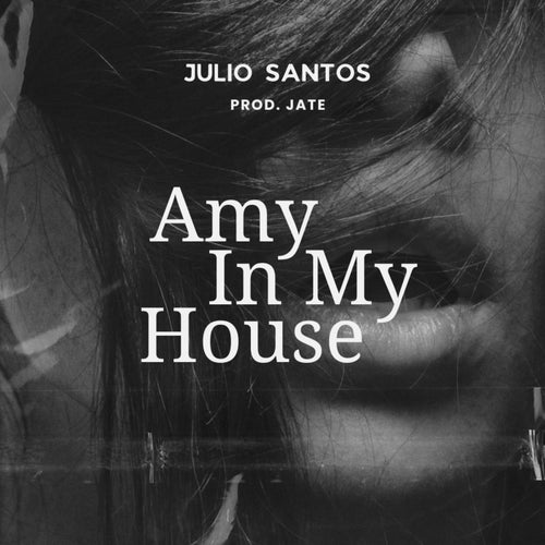 AMY IN MY HOUSE