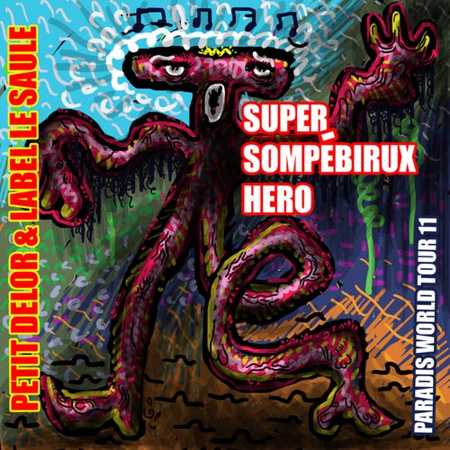 Super Sompébirux Hero (Paradis World Tour XI)