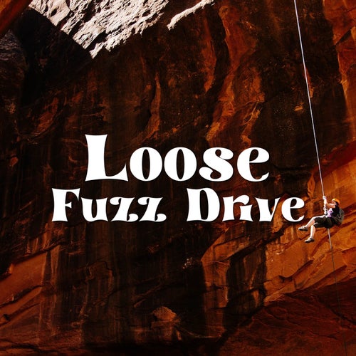 Loose Fuzz Drive