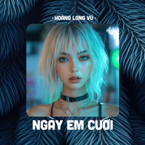 Ngày Em Cưới (HLV Remix)