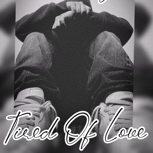 Tired Of Love