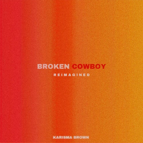 Broken Cowboy (Reimagined)