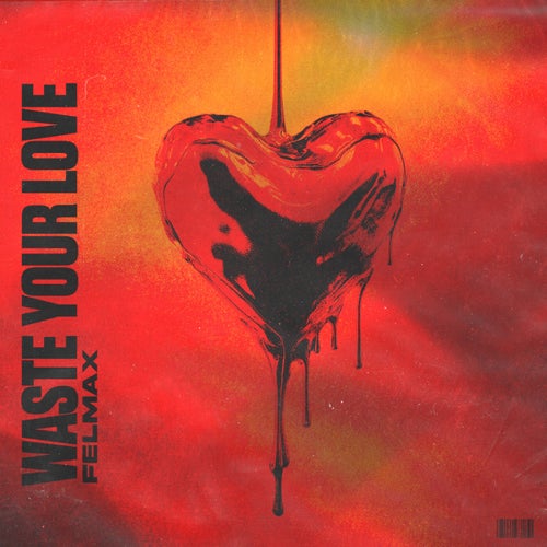 Waste Your Love