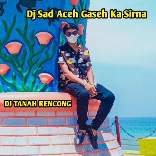 Dj Sad Aceh Gaseh Ka Sirna